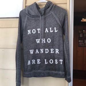 Not all who wonder are lost cowl neck